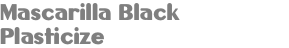 Mascarilla Black Plasticize